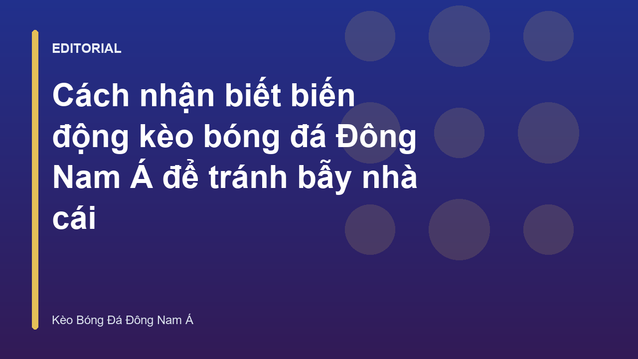 Phân tích biến động kèo bóng đá Đông Nam Á