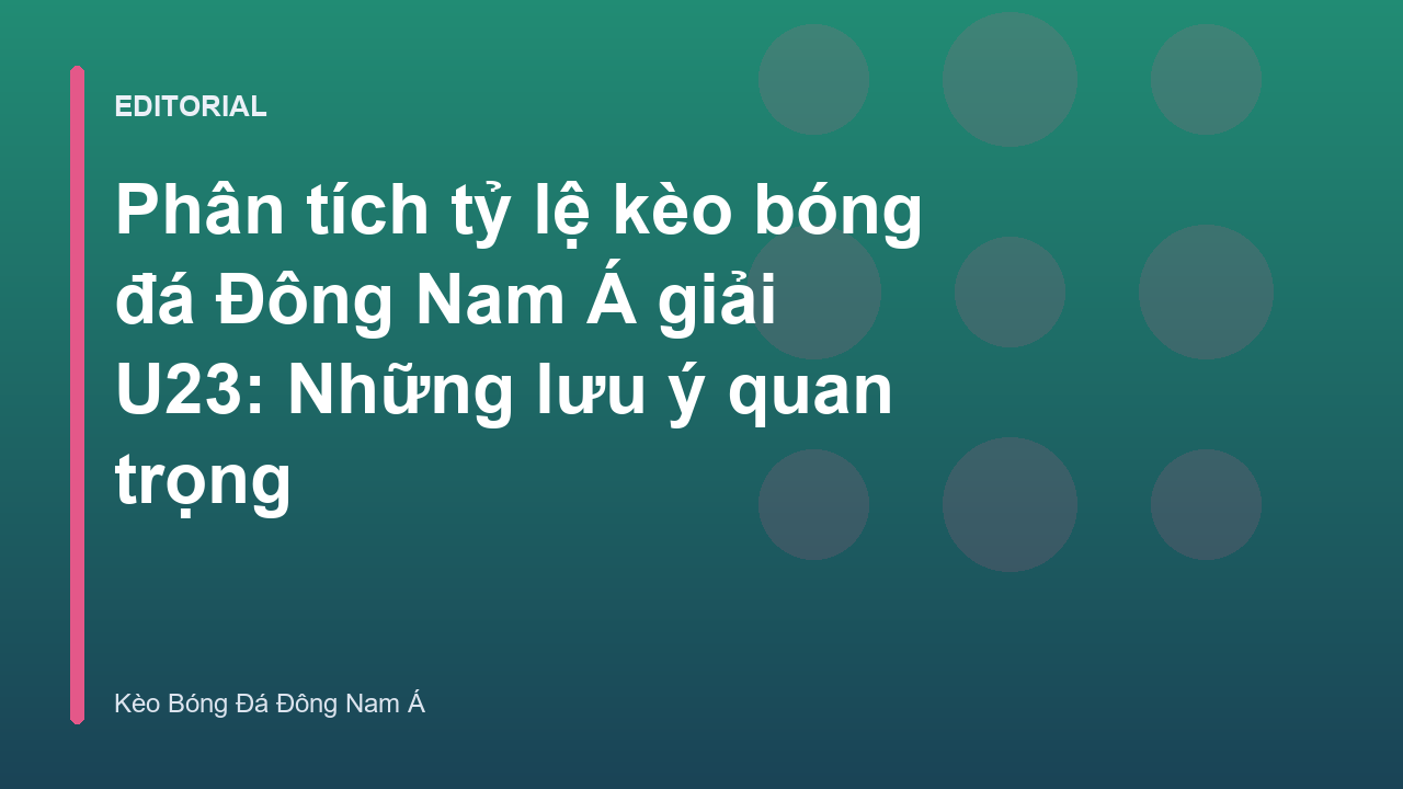 Phân tích tỷ lệ kèo bóng đá Đông Nam Á giải U23