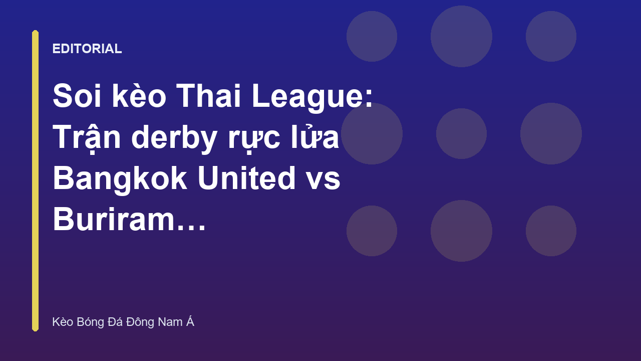 Trận derby Thai League giữa Bangkok United và Buriram United
